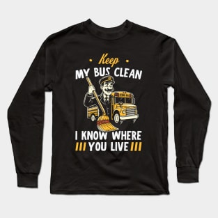 Keep My Bus Clean - School Bus Driver Long Sleeve T-Shirt